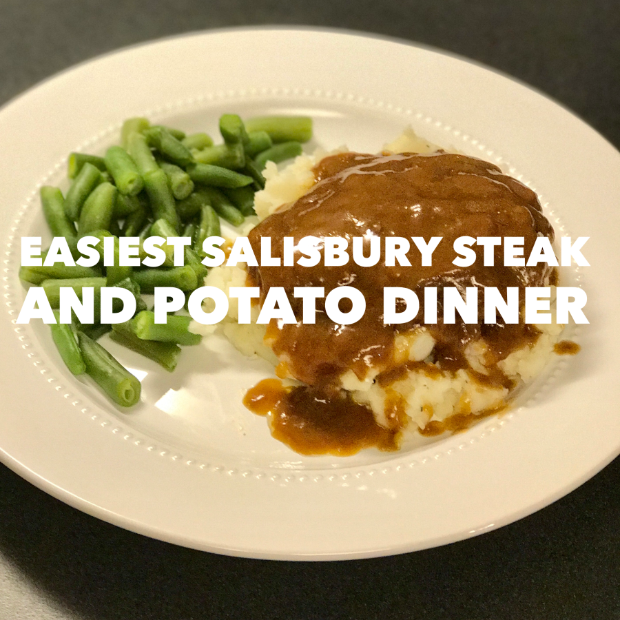 Easiest Salisbury Steak And Potato Dinner